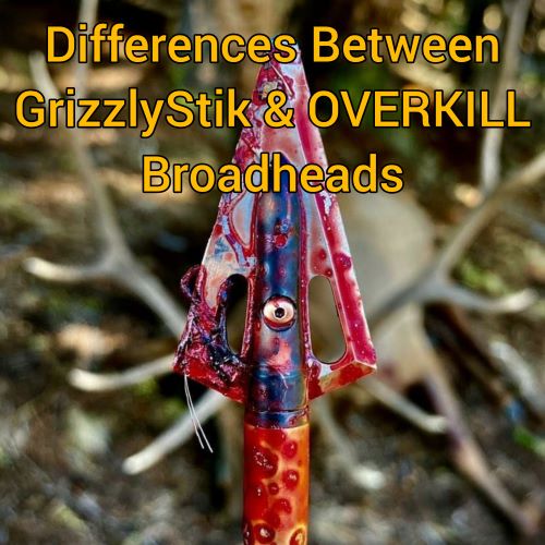 Differences Between GrizzlyStik and OverKill Broadheads